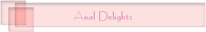 Anal Delights