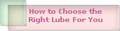 How to Choose the
Right Lube For You