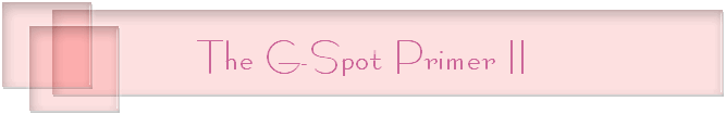 The G-Spot Primer II